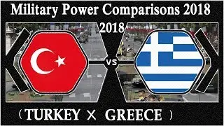 Turkey VS Greece / Military Power Comparison 2018 - New