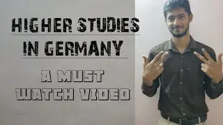 HIGHER STUDIES IN GERMANY | A MUST WATCH VIDEO