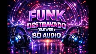 Funk Destravado(slowed) | 🎶8D audio | 🎧 Use Headphones for better experience |