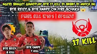 NGERI BANGET GAMEPLAY BTR 17 KILL DI BABAT DI MATCH INI | BTR REIZY & BTR SNAPE ON FIRE BOSSKU 😱
