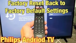 Как восстановить заводские настройки телевизора Philips Android TV