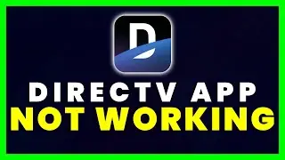 DIRECTV App Not Working: How to Fix DIRECTV App Not Working