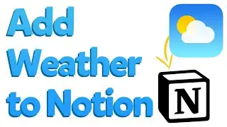 How to Add Weather to Notion