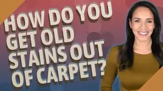 How do you get old stains out of carpet?