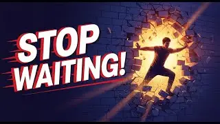 Stop Waiting: Seize Your Success Now!