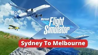 Microsoft Flight Simulator 2020 - Sydney To Melbourne Full Flight Gameplay