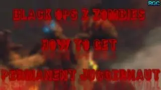 Black Ops 2 Zombies how to get Permanent Juggernaut