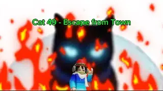Cat 49: Escape from Town