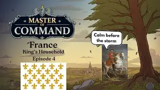 Master of Command - France King's Household (Iron Marshal) - Episode 4