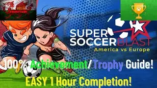 Super Soccer Blast: Europe VS America - 100% Achievement/Trophy Guide! *EASY 1 Hour Completion*