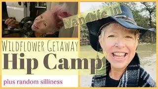 Van Life At A Hipcamp! Wildflower Getaway in San Marcos, Texas. Also Random Silliness!