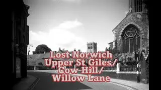 Lost Norwich - Upper St Giles Street/Cow Hill/Willow Lane