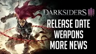 DarkSiders 3 release date . weapons and more