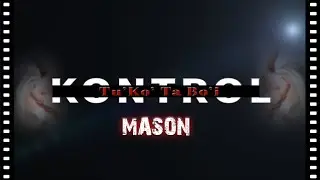 KONTROL [Official Lyric Video] Mason - Produced by Sean Cannister