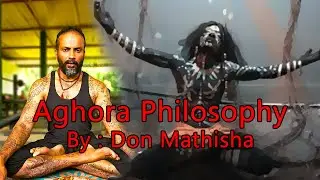 Aghora Philosophy | Aghori Don Mathisha