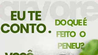 DO QUE &Eacute; FEITO O PENEU?  VOC&Ecirc; N&Atilde;O SABIA?EU TE CONTO.