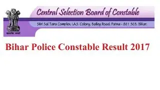 Bihar Police Constable Result 2017 | CSBC Exam Cut Off Marks, Merit List