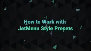 How to Work with JetMenu Style Presets