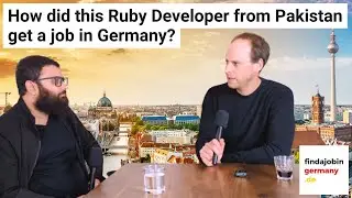 How did this Ruby Dev from Pakistan get a job in Germany?