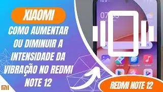 Como aumentar ou diminuir a Intensidade da vibra&ccedil;&atilde;o no Redmi Note 12 - Passo a passo