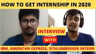 INTERVIEW WITH IBM, AMERICAN EXPRESS, SCHLUMBERGER  INTERN | HOW TO GET AN INTERNSHIP IN 2020