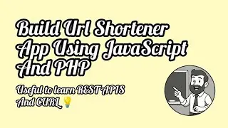 Build URL Shortener App Using HTML CSS JavaScript And PHP • Useful For Understanding CURL in PHP 💡