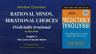 Rational Minds, Irrational Choices - Predictably Irrational | Mindset Chamber | Audiobook Summary