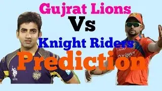Live :Gujrat Lions Vs Kolkata Knights Riders Prediction Live Stream