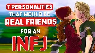 7 personalities that would be Real Friends for an INFJ (Psychology)