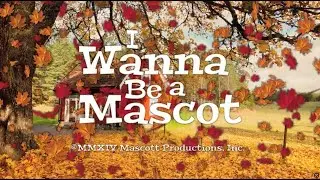 I Wanna Be A Mascot
