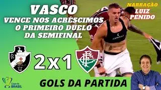 VEGETTI marcou o gol da VIRADA nos ACR&Eacute;SCIMOS | VASCO 2x1 FLUMINENSE | GOLS NARRA&Ccedil;&Atilde;O LUIZ PENIDO