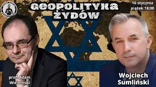 Geopolityka Żyd&oacute;w: W. Sumliński Vs prof. A. Wielomski