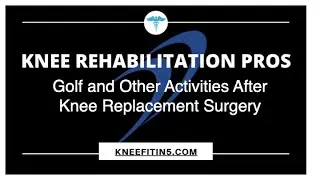 Golf and Other Activities After Knee Surgery