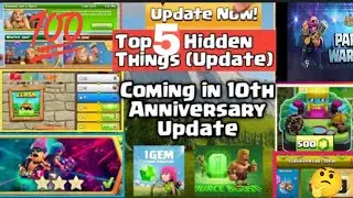 Top 5 Hidden Things That Are Coming in 10th Anniversary Update 2022 ll 10th Anniversary Update Coc