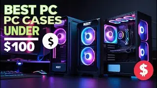 Best PC Cases Under $100 | Which brand PC case is best?