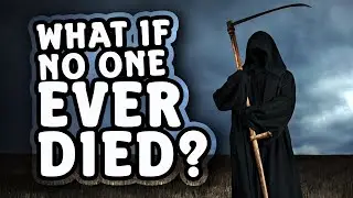 What If No One Ever Died