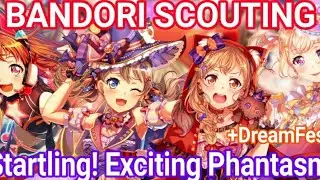 Bandori! Scouting Startling! Exciting Phantasm + Dreamfest!