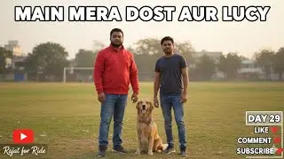 Day 29 Main,mera dost or lucy#dailyvlog #funny #vlog #automobile #dog 