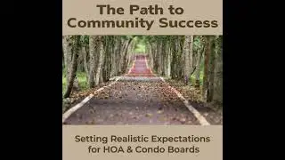 Setting Realistic Expectations: The Secret to HOA & Condo Board Success