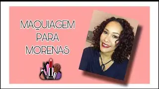 TUTORIAL -MAQUIAGEM PARA MORENAS -PASSO A PASSO