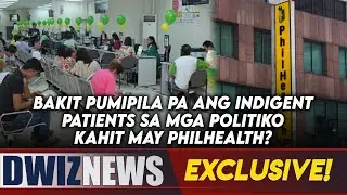 BAKIT PUMIPILA PA SA MGA POLITIKO ANG INDIGENT PATIENTS NA NAGHUHULOG SA PHILHEALTH?