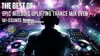The Best of Epic Melodic Uplifting Trance Mix Ever