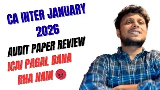 CA Inter January 2026 Audit paper Review | ICAI is making us crazy 😡