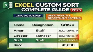 Excel Custom Sort Complete Guide | CNIC Auto Dash, Designation & Department Sorting 2025