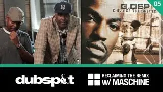 Reclaiming the Remix w/ Maschine Ep 5: G. Dep 