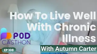 How To Live Well With Chronic Illness