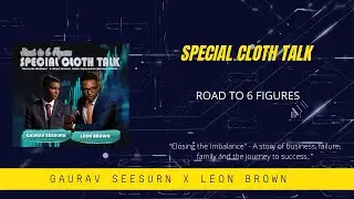 Special Cloth Talk - Road to 6 Figures (EP4) ''Closing the Imbalance