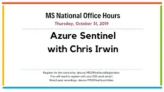 MS National Office Hours - Azure Sentinel with Chris Irwin