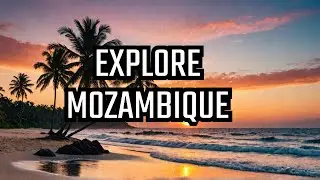 The WONDERS of Mozambique