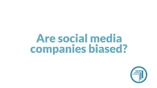 Are social media companies biased?